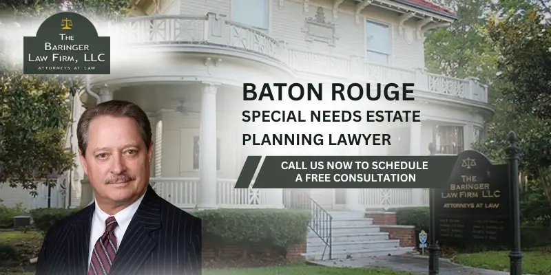 Dedicated Baton Rouge Special Needs Estate Planning Lawyer Dedicated Baton Rouge Special Needs Estate Planning Lawyer